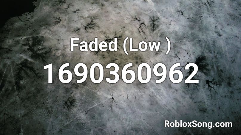 Faded Low Roblox Id Roblox Music Codes - faded song id for roblox