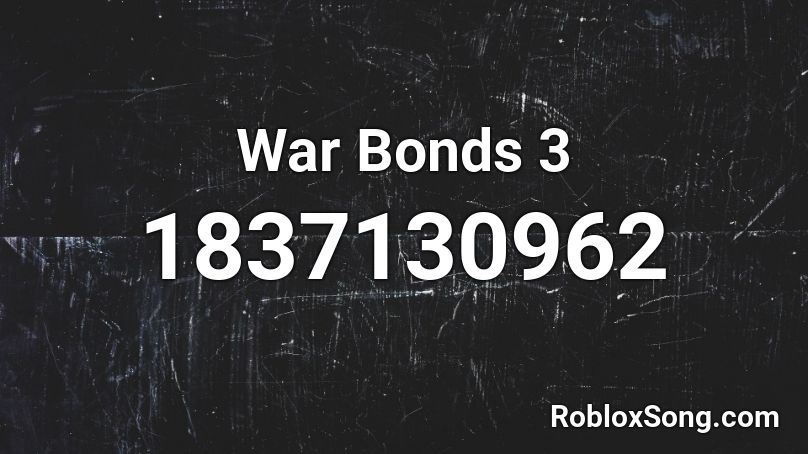 War Bonds 3 Roblox ID