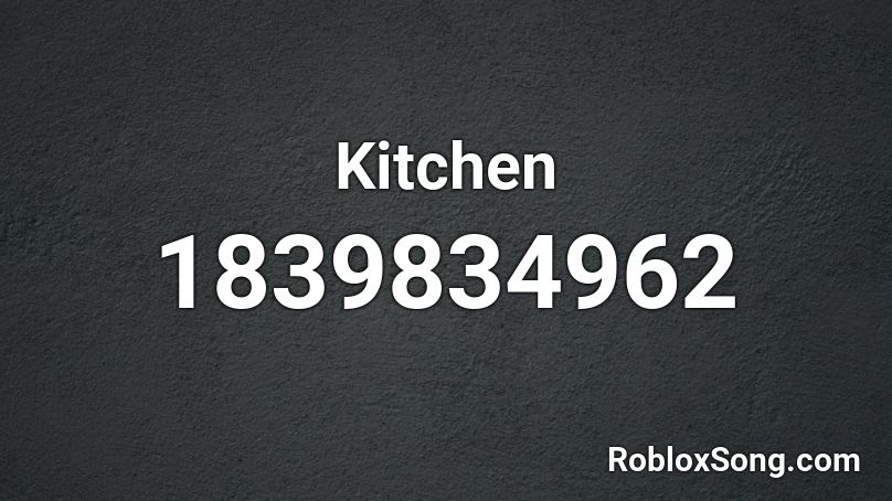 Kitchen Roblox ID - Roblox music codes