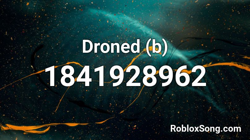 Droned (b) Roblox ID