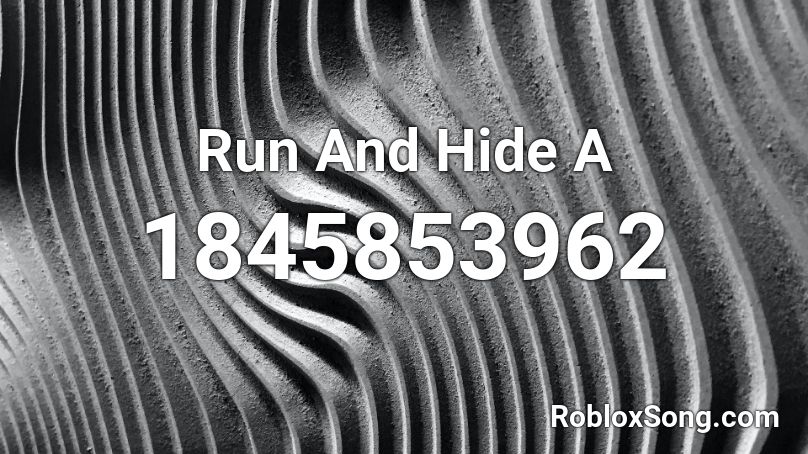 Run And Hide A Roblox ID