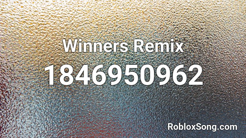 Winners Remix Roblox ID
