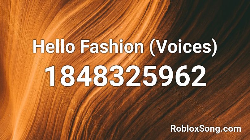 Hello Fashion (Voices) Roblox ID