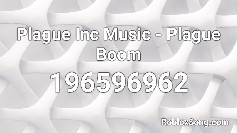 Plague Inc Music - Plague Boom Roblox ID