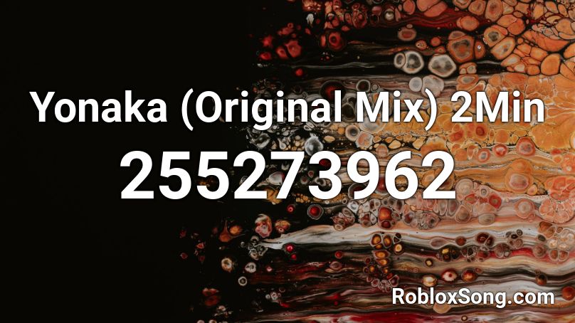 Yonaka (Original Mix) 2Min Roblox ID