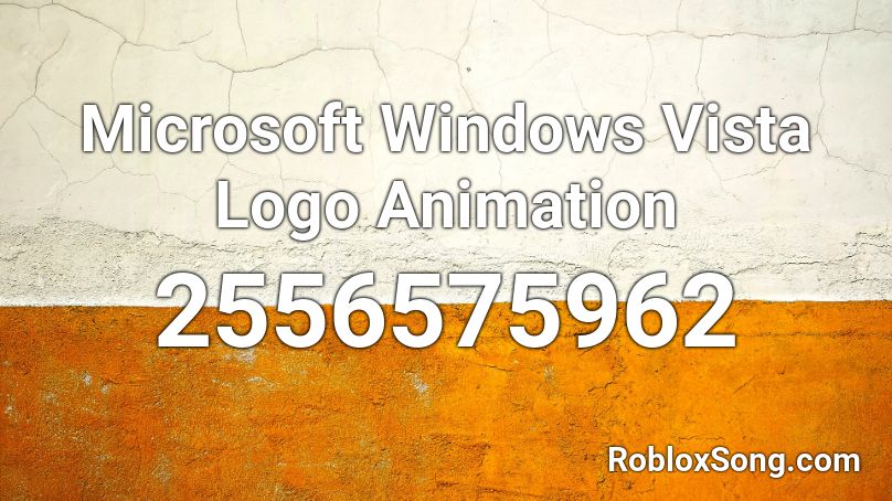 Microsoft Windows Vista Logo Animation Roblox ID