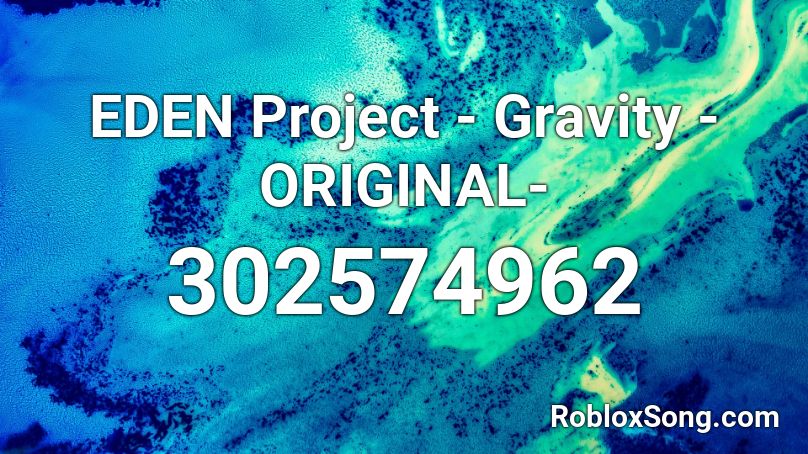 EDEN Project - Gravity -ORIGINAL- Roblox ID