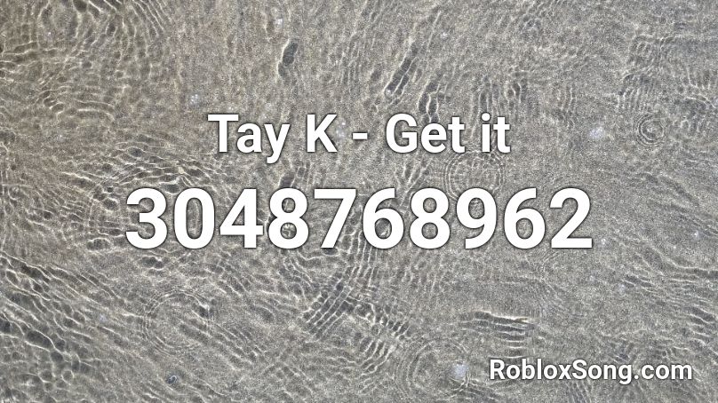 Tay K - Get it Roblox ID