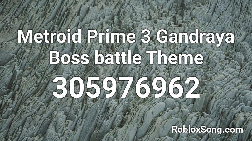 Metroid Prime 3 Gandraya Boss Battle Theme Roblox Id Roblox Music Codes - elite four theme johto roblox id