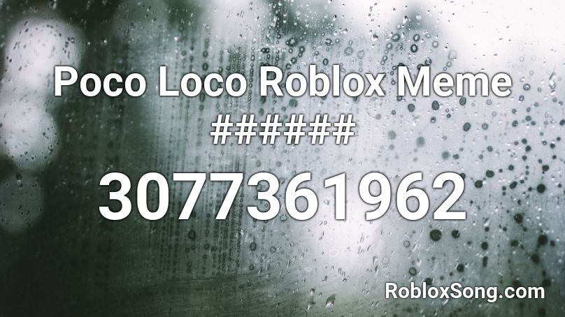 Poco Loco Roblox Meme ###### Roblox ID