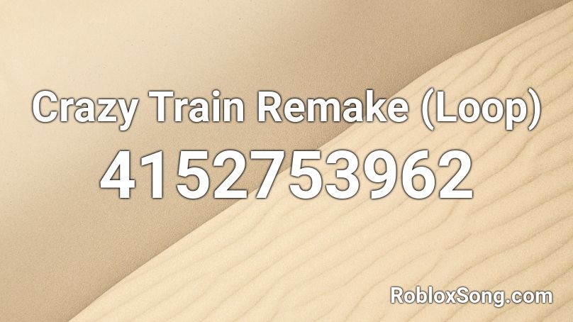 Crazy Train Remake Loop Roblox Id Roblox Music Codes - roblox crazy train song