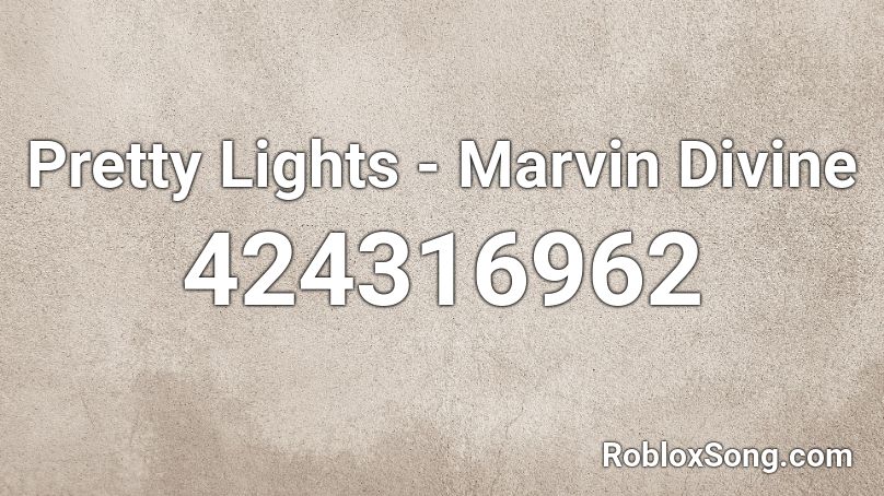 Pretty Lights - Marvin Divine Roblox ID
