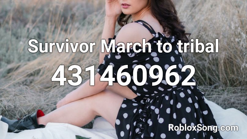 Survivor March to tribal Roblox ID