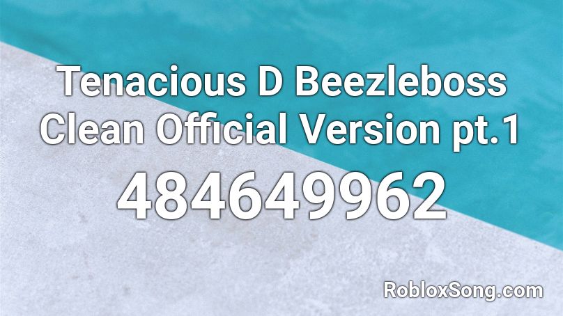 Tenacious D Beezleboss Clean Official Version pt.1 Roblox ID
