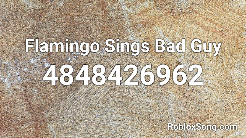 bad guy flamingo sings roblox codes song