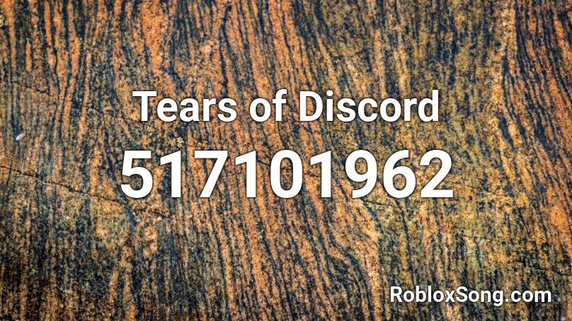 Tears Of Discord Roblox Id Roblox Music Codes - roblox ud discord