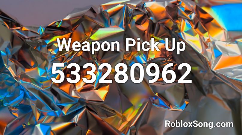 Weapon Pick Up Roblox Id Roblox Music Codes - how to pick up weapons in roblox
