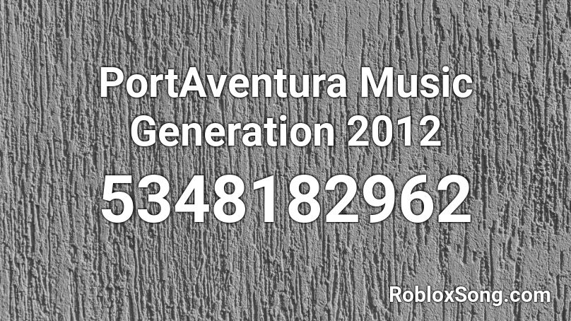 PortAventura Music Generation 2012 Roblox ID