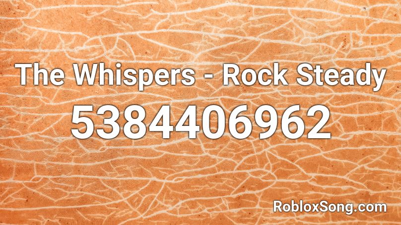 The Whispers - Rock Steady Roblox ID