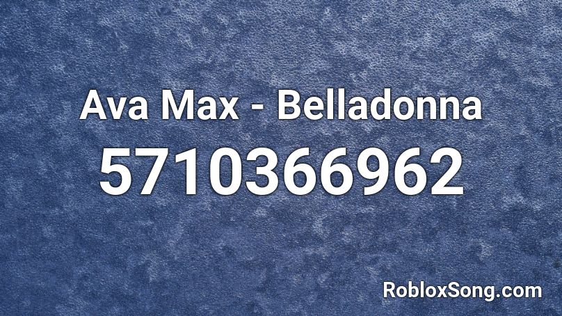 Ava Max - Belladonna Roblox ID