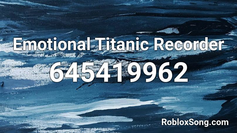 Emotional Titanic Recorder Roblox ID