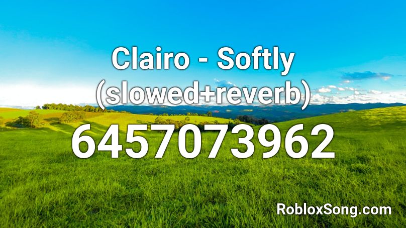 Clairo - Softly (slowed+reverb) Roblox ID