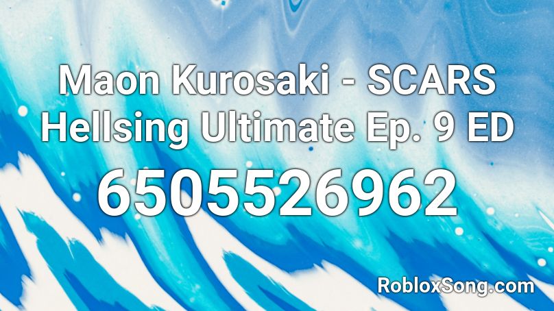 Maon Kurosaki - SCARS Hellsing Ultimate Ep. 9 ED Roblox ID