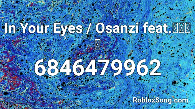 In Your Eyes / Osanzi feat.初音ミク Roblox ID