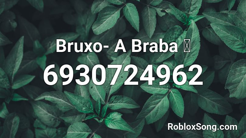 Bruxo- A Braba  🐊 Roblox ID