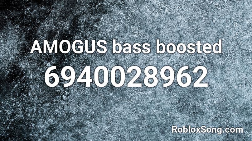 AMOGUS bass boosted Roblox ID