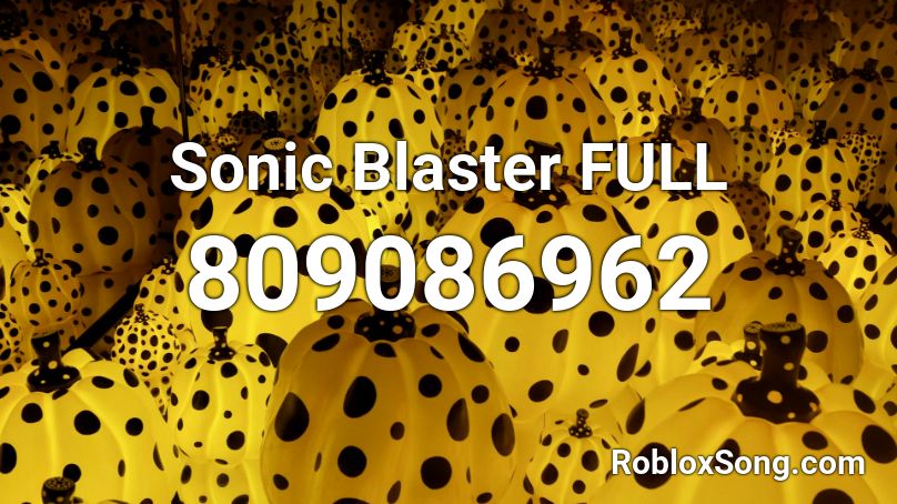 Sonic Blaster FULL Roblox ID