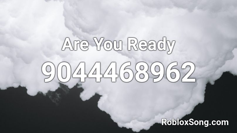 Are You Ready Roblox ID