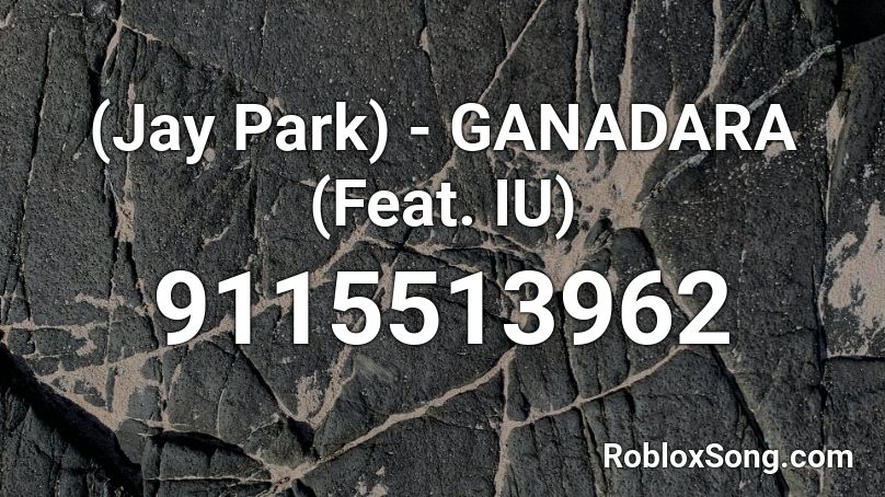 (Jay Park) - GANADARA (Feat. IU) Roblox ID