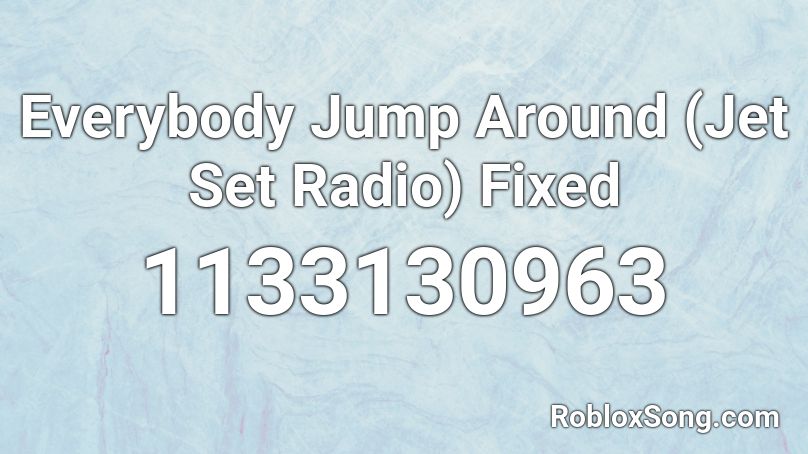 Everybody Jump Around (Jet Set Radio) Fixed Roblox ID
