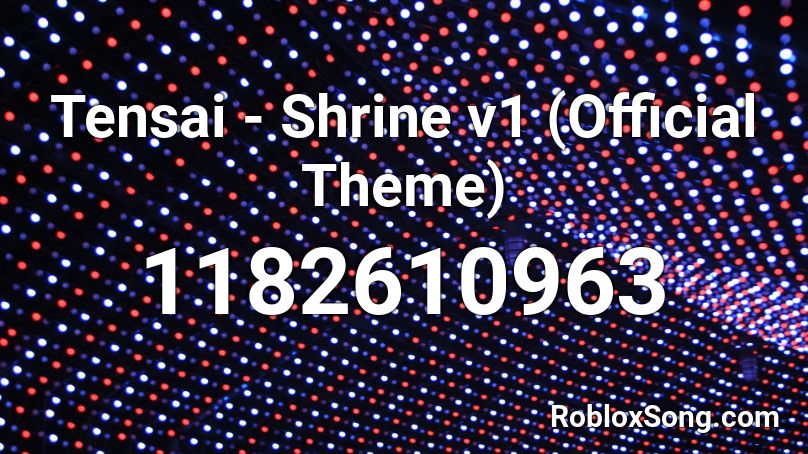 Tensai - Shrine v1 (Official Theme) Roblox ID