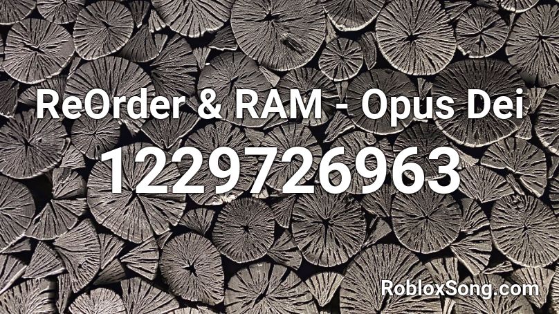 ReOrder & RAM - Opus Dei Roblox ID