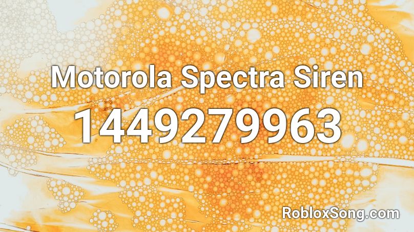 Motorola Spectra Siren Roblox ID