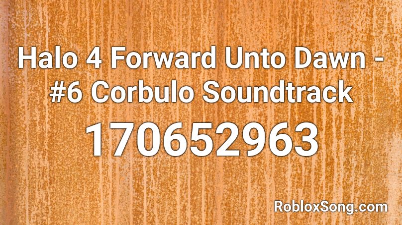 Halo 4 Forward Unto Dawn - #6 Corbulo Soundtrack Roblox ID