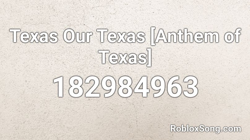 Texas Our Texas [Anthem of Texas] Roblox ID