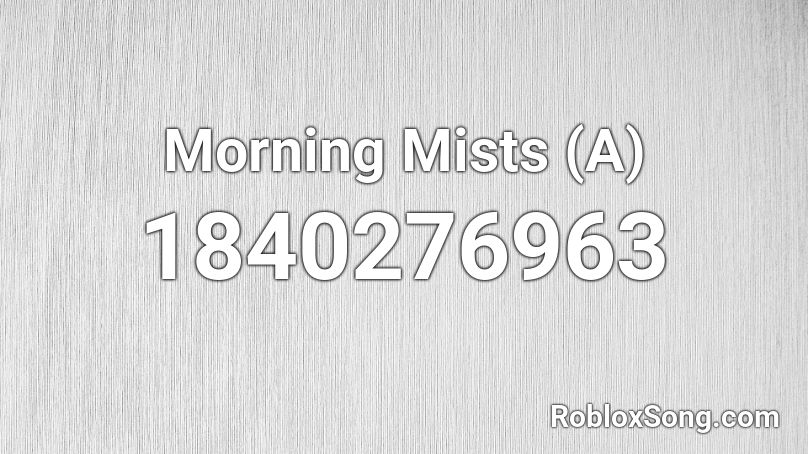 Morning Mists (A) Roblox ID