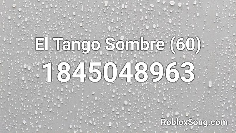 El Tango Sombre (60) Roblox ID