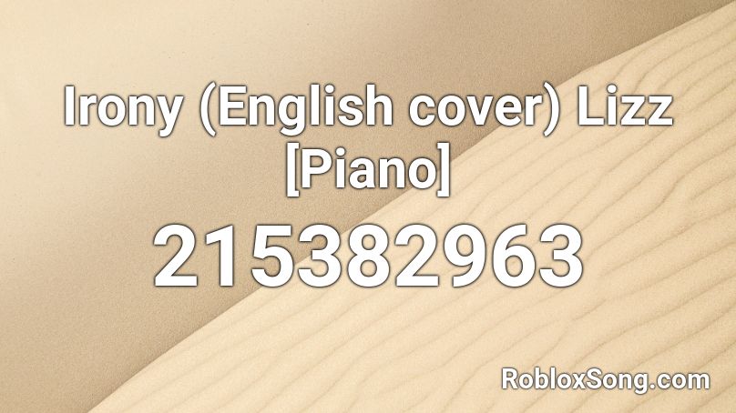 Irony (English cover) Lizz [Piano] Roblox ID