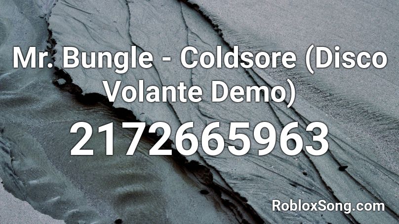 Mr. Bungle - Coldsore (Disco Volante Demo) Roblox ID