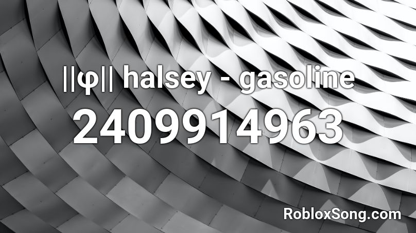 ||φ|| halsey - gasoline Roblox ID