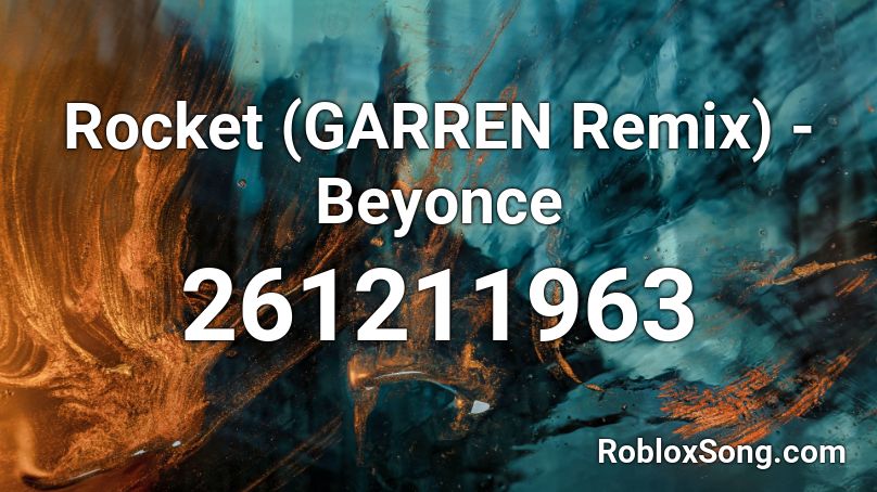 Rocket (GARREN Remix) - Beyonce  Roblox ID