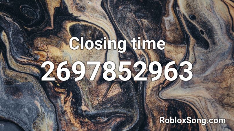 Closing time Roblox ID