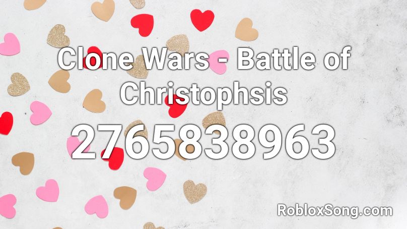 Clone Wars - Battle of Christophsis Roblox ID