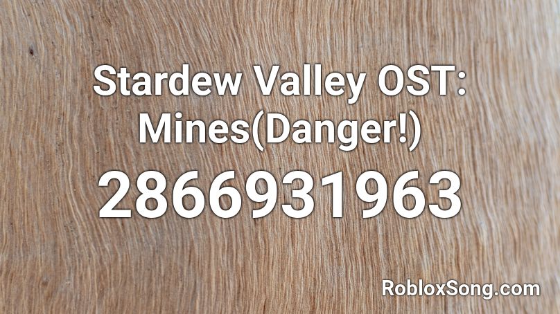 Stardew Valley OST: Mines(Danger!) Roblox ID