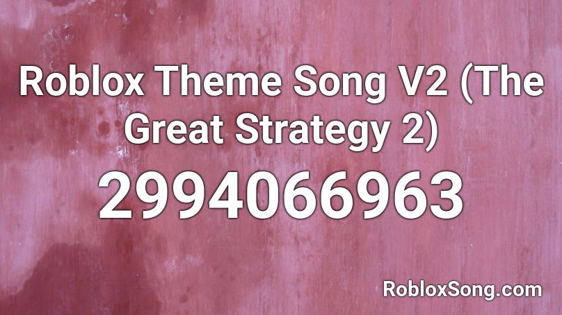 Roblox Theme Song V2 (The Great Strategy 2) Roblox ID