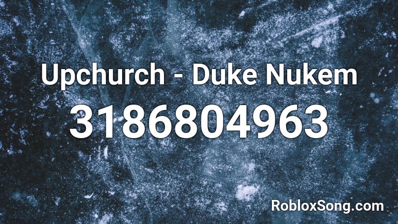 Upchurch - Duke Nukem Roblox ID